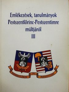 Dr. Feitl István - Emlékezések, tanulmányok Pestszentlőrinc-Pestszentimre múltjáról III. [antikvár]