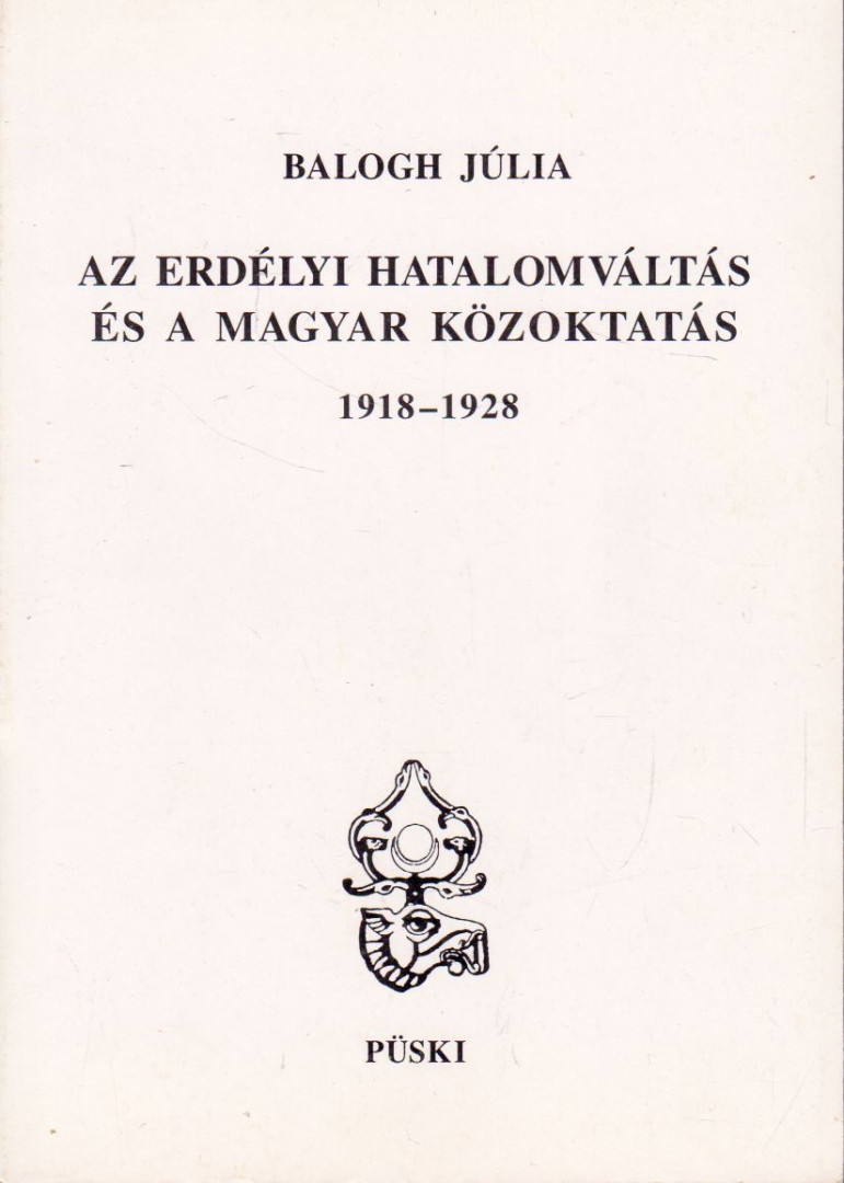 Balogh Júlia - Az erdélyi hatalomváltás és a magyar közoktatás (1918-1928) (dedikált) [antikvár]