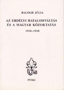Balogh Júlia - Az erdélyi hatalomváltás és a magyar közoktatás (1918-1928) (dedikált) [antikvár]