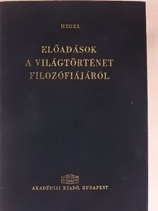 Georg Wilhelm Friedrich Hegel - Előadások a világtörténet filozófiájáról [antikvár]