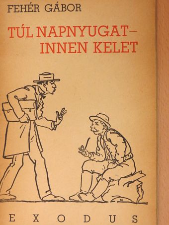 Fehér Gábor - Túl napnyugat - innen Kelet [antikvár]