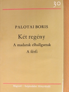 Palotai Boris - A madarak elhallgattak/A férfi [antikvár]