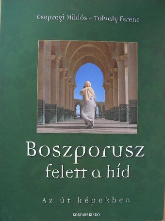 Tolvaly Ferenc - Boszporusz felett a híd [antikvár]