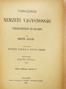 Smith Ádám - Vizsgálódás a nemzeti vagyonosság természetéről és okairól IV. (rossz állapotú) [antikvár]