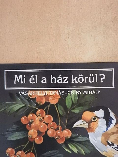 Vásárhelyi Tamás - Mi él a ház körül? [antikvár]