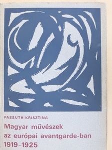 Passuth Krisztina - Magyar művészek az európai avantgarde-ban 1919-1925 [antikvár]