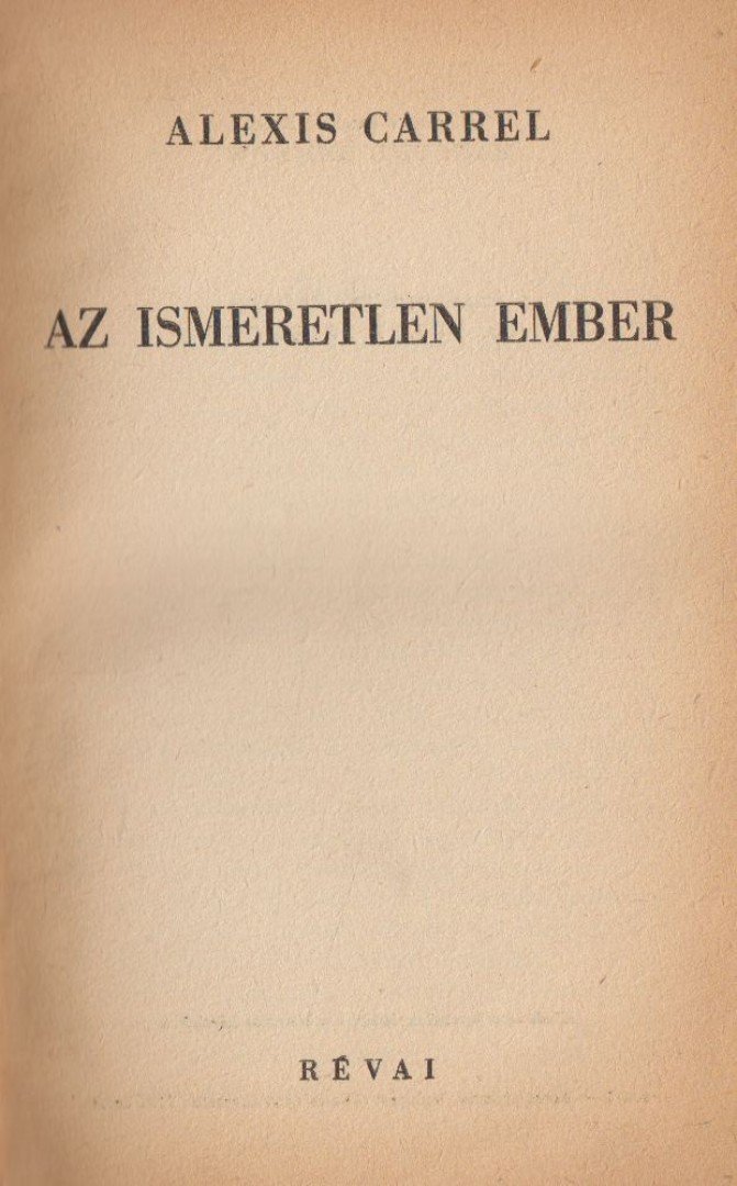 CARREL, ALEXIS - Az ismeretlen Ember [antikvár]