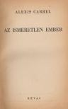 CARREL, ALEXIS - Az ismeretlen Ember [antikvár]