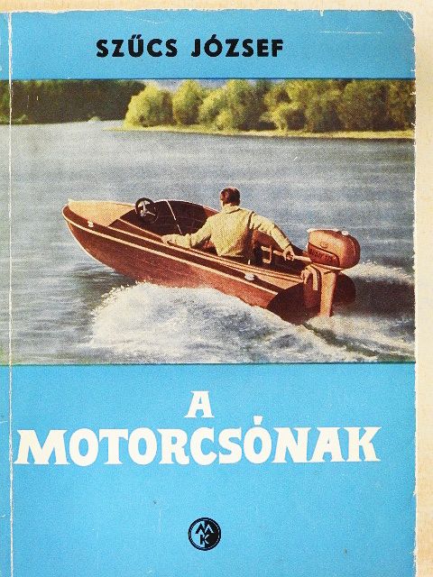 Szűcs József - A motorcsónak [antikvár]