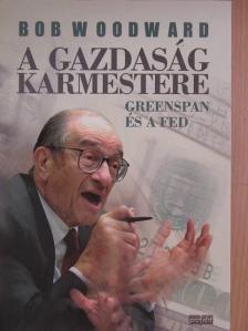 Bob Woodward - A gazdaság karmestere [antikvár]