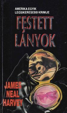 Harvey, James Neal - Festett lányok [antikvár]