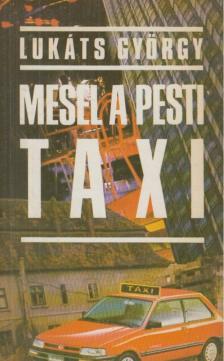 LUKÁTS GYÖRGY - Mesél a pesti taxi [antikvár]