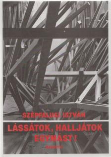 SZÉPFALUSI ISTVÁN - Lássátok, halljátok egymást! [antikvár]