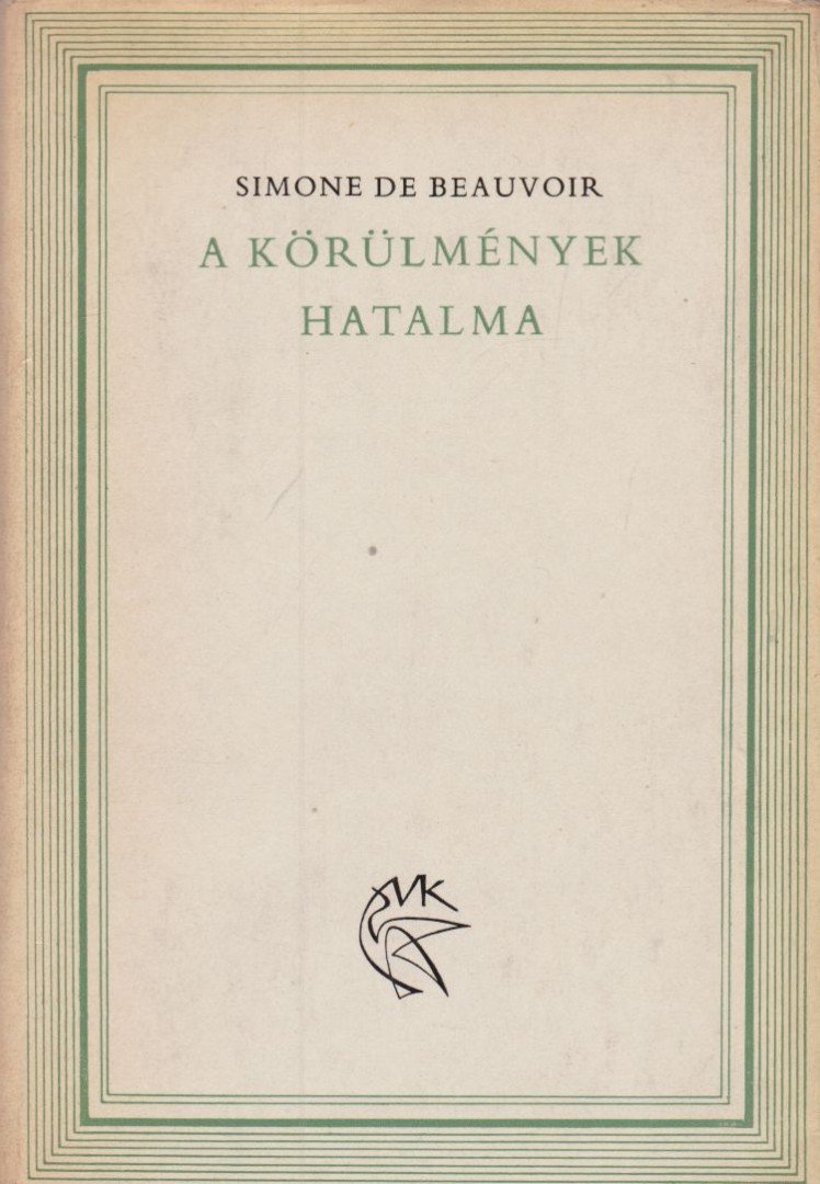 BEAUVOIR, SIMONE DE - A körülmények hatalma [antikvár]