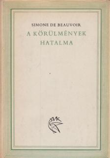 BEAUVOIR, SIMONE DE - A körülmények hatalma [antikvár]
