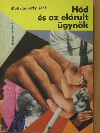 Mattyasovszky Jenő - Hód és az elárult ügynök [antikvár]