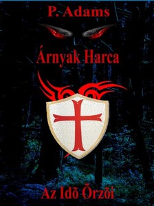 Adams P. - Árnyak Harca - Az Idő Őrzői [eKönyv: epub, mobi, pdf]