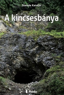 SZENDE KATALIN - A kincsesbánya [eKönyv: epub, mobi]