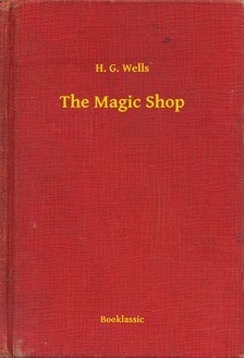 H. G. Wells - The Magic Shop [eKönyv: epub, mobi]