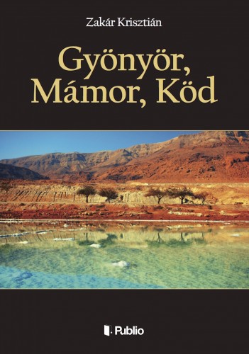 Krisztián Zakár - Gyönyör, Mámor, Köd [eKönyv: epub, mobi]