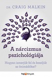 Dr. Craig Malkin - A nárcizmus pszichológiája - Hogyan ismerjük fel és kezeljük az önimádókat? [eKönyv: epub, mobi]