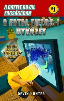 Devin Hunter - Battle Royal fogságában 1 - A Fatal Fields-i ütközet - Egy nem hivatalos Fortnite regény