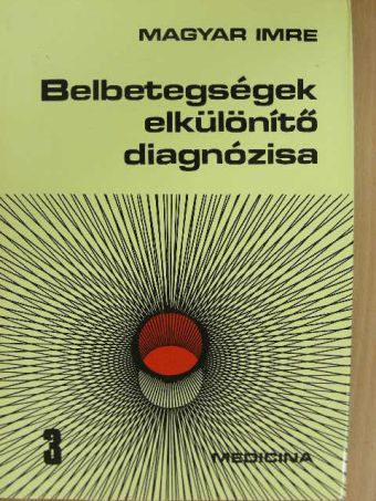 Magyar Imre - Belbetegségek elkülönítő diagnózisa 3. (töredék) [antikvár]