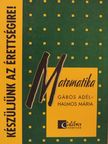 Gábos Adél - Készüljünk az érettségire! Matematika [antikvár]