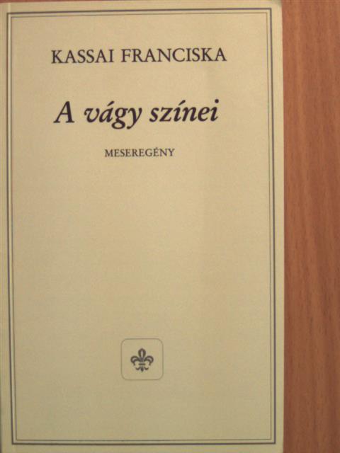 Kassai Franciska - A vágy színei [antikvár]