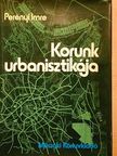 Dr. Perényi Imre - Korunk urbanisztikája [antikvár]