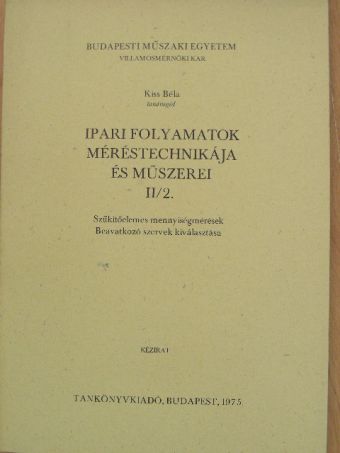Kiss Béla - Ipari folyamatok méréstechnikája és műszerei II/2. [antikvár]