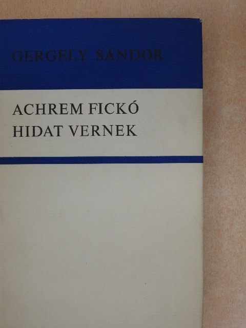 Gergely Sándor - Achrem fickó/Hidat vernek [antikvár]