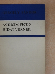 Gergely Sándor - Achrem fickó/Hidat vernek [antikvár]