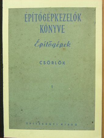 Lőrincz Gáspár - Építőgépkezelők könyve I. [antikvár]