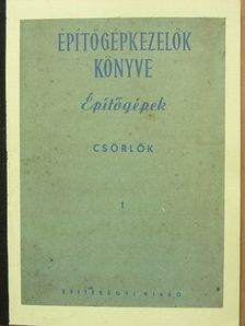 Lőrincz Gáspár - Építőgépkezelők könyve I. [antikvár]