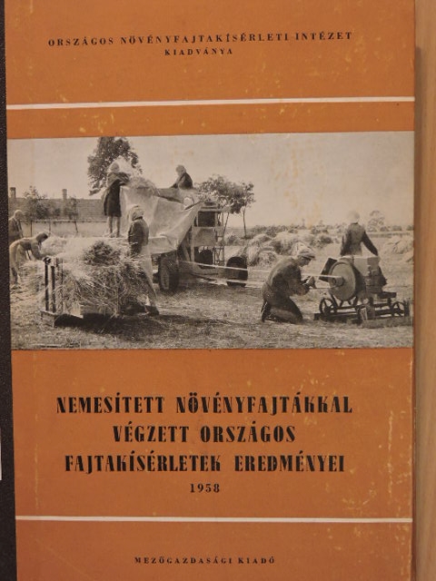 Bakos Zsuzsanna - Nemesített növényfajtákkal végzett országos fajtakísérletek eredményei 1958 [antikvár]