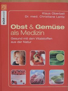 Dr. Christiane Lentz - Obst & Gemüse als Medizin [antikvár]