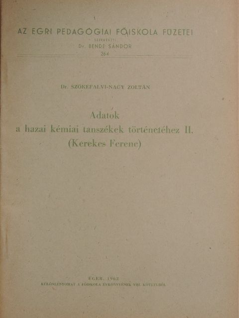 Dr. Szőkefalvi-Nagy Zoltán - Adatok a hazai kémiai tanszékek történetéhez II. (Kerekes Ferenc) [antikvár]