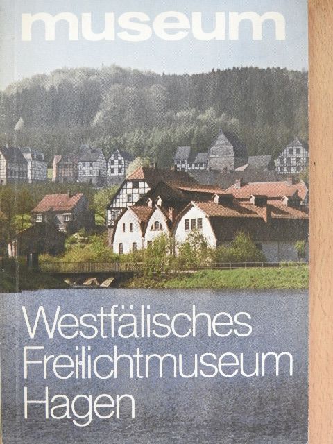 Christian Kleinert - Westfälisches Freilichtmuseum Technischer Kulturdenkmale Hagen [antikvár]