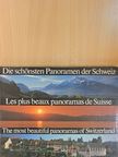 Die schönsten Panoramen der Schweiz/Les plus beaux panoramas de Suisse/The most beautiful panoramas of Switzerland [antikvár]