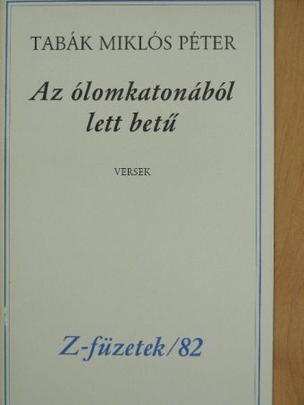Tabák Miklós Péter - Az ólomkatonából lett betű [antikvár]