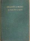 Hegedüs Loránt - Kossuth Lajos, legendák hőse [antikvár]