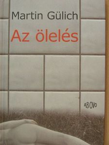 Martin Gülich - Az ölelés [antikvár]