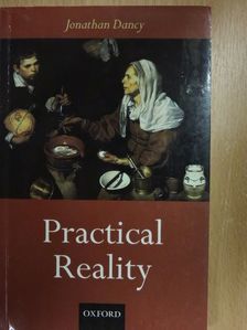 Jonathan Dancy - Practical Reality [antikvár]