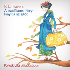 P. L. Travers - A csudálatos Mary kinyitja az ajtót [eHangoskönyv]