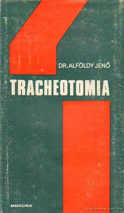 ALFÖLDY JENŐ - Tracheotomia [antikvár]
