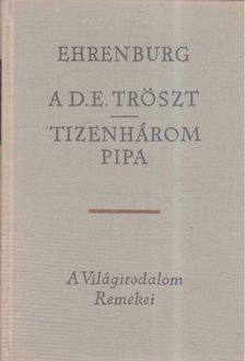 Ehrenburg, Ilja - A D.E. Tröszt / Tizenhárom pipa [antikvár]