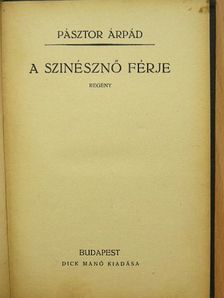 Pásztor Árpád - A szinésznő férje [antikvár]