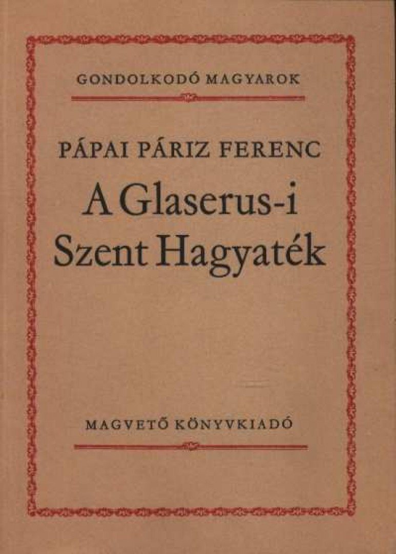 Pápai Páriz Ferenc - A Glaserus-i Szent Hagyaték [antikvár]