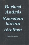 BERKESI ANDRÁS - Szerelem három tételben [antikvár]